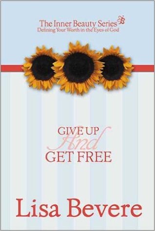Give Up And Get Free HB - Lisa Bevere